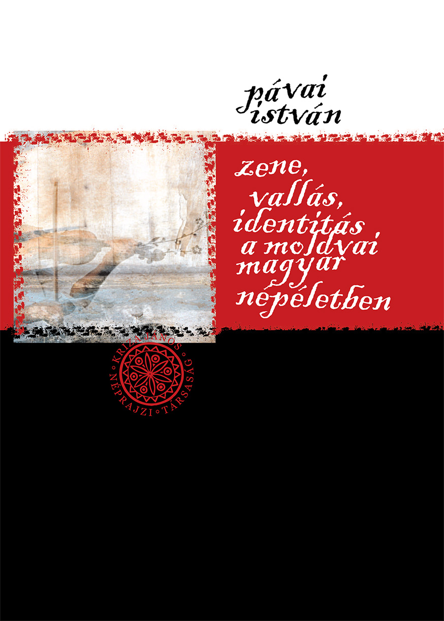 [Music, Religion and Identity in the Life of the Moldavian Hungarians] Zene, vallás, identitás a moldvai magyar népéletben